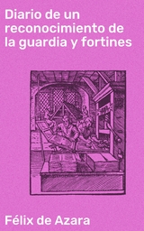 Diario de un reconocimiento de la guardia y fortines - Félix de Azara