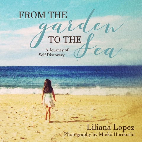 From the Garden to the Sea - Liliana Lopez
