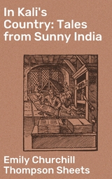 In Kali's Country: Tales from Sunny India - Emily Churchill Thompson Sheets