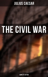 THE CIVIL WAR (Complete Edition) - Julius Caesar