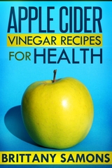 Apple Cider Vinegar Recipes For Health - Brittany Samons