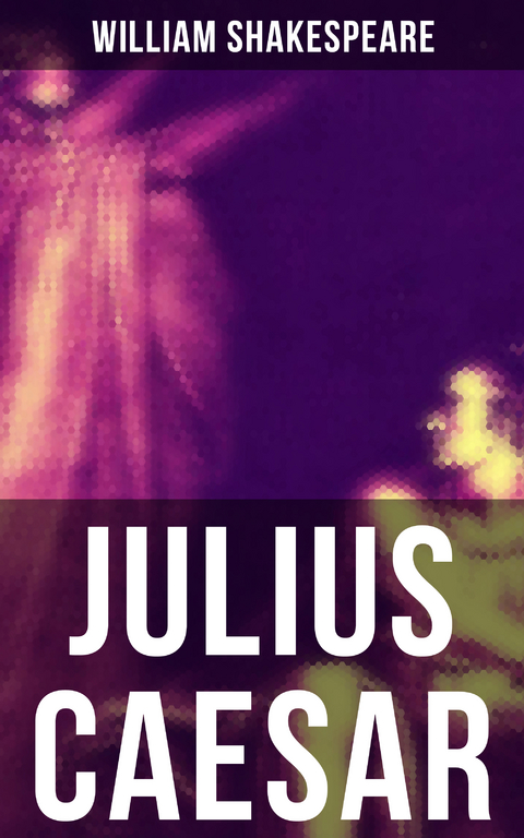 JULIUS CAESAR - William Shakespeare