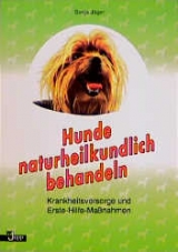 Hunde naturheilkundlich behandeln - Sonja Jäger