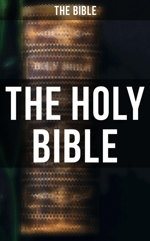 The Holy Bible - The Bible