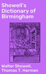 Showell's Dictionary of Birmingham - Walter Showell, Thomas T. Harman