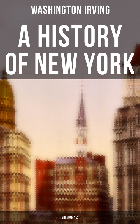 A History of New York (Volume 1&2) - Washington Irving