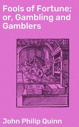Fools of Fortune; or, Gambling and Gamblers - John Philip Quinn