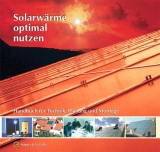 Solarwärme optimal nutzen - Schreier, Norbert; Wagner, Andreas; Orths, Ralf