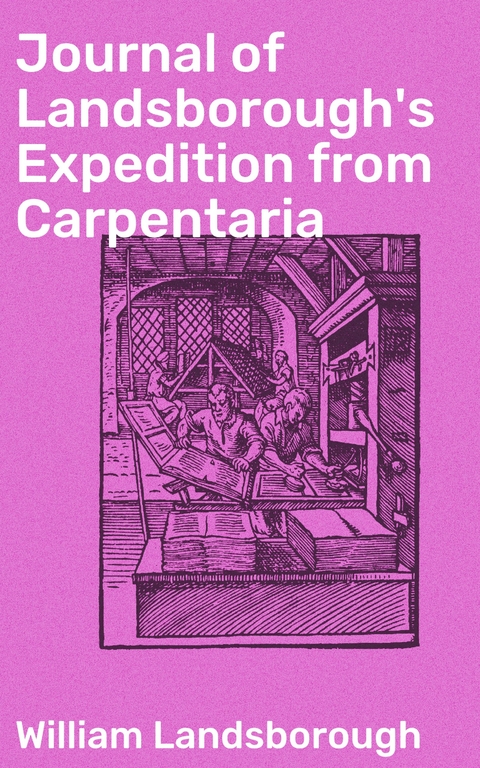 Journal of Landsborough's Expedition from Carpentaria - William Landsborough