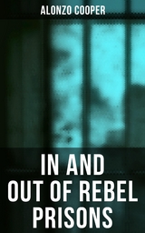 In and Out of Rebel Prisons - Alonzo Cooper