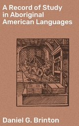 A Record of Study in Aboriginal American Languages - Daniel G. Brinton