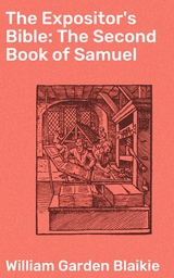 The Expositor's Bible: The Second Book of Samuel - William Garden Blaikie