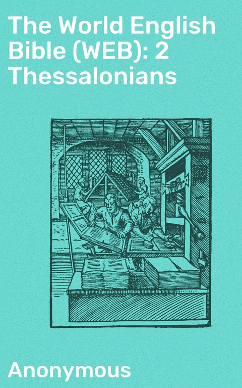 The World English Bible (WEB): 2 Thessalonians -  Anonymous