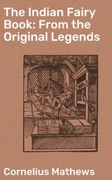 The Indian Fairy Book: From the Original Legends - Cornelius Mathews