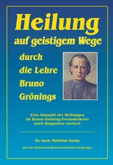 Heilung auf geistigem Weg durch die Lehre Bruno Grönings - Matthias Dr. Kamp