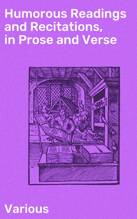 Humorous Readings and Recitations, in Prose and Verse -  Various