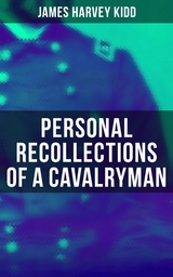 Personal Recollections of a Cavalryman - James Harvey Kidd
