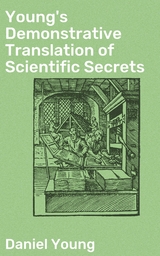 Young's Demonstrative Translation of Scientific Secrets - Daniel Young