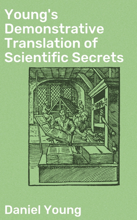 Young's Demonstrative Translation of Scientific Secrets - Daniel Young