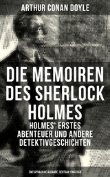 Die Memoiren des Sherlock Holmes (Zweisprachige Ausgabe: Deutsch-Englisch) - Arthur Conan Doyle