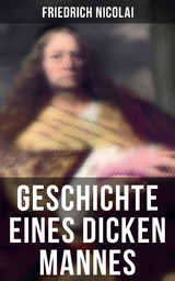 Geschichte eines dicken Mannes - Friedrich Nicolai