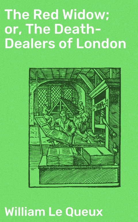 The Red Widow; or, The Death-Dealers of London - William Le Queux