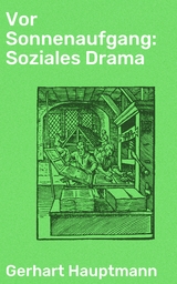 Vor Sonnenaufgang: Soziales Drama - Gerhart Hauptmann