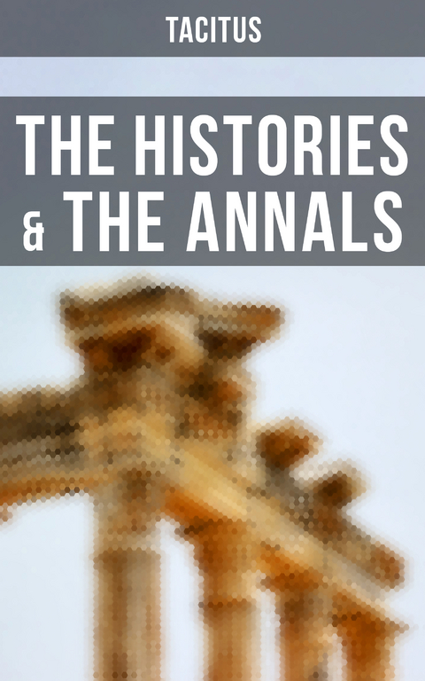 The Histories & The Annals -  Tacitus