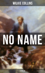 No Name (A Thriller) - Wilkie Collins