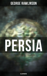 PERSIA (Illustrated) - George Rawlinson