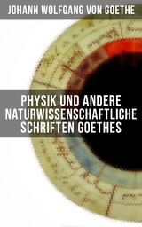 Physik und andere naturwissenschaftliche Schriften Goethes - Johann Wolfgang Von Goethe