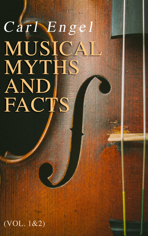 Musical Myths and Facts (Vol. 1&2) - Carl Engel