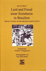 Leid und Freud einer Erzieherin in Brasilien /Alegrias e tristezas de uma educadora alema no Brasil - Ina von Binzer