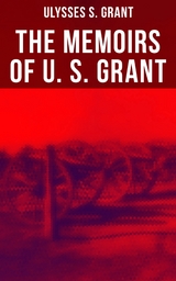 The Memoirs of U. S. Grant - Ulysses S. Grant
