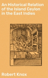 An Historical Relation of the Island Ceylon in the East Indies - Robert Knox