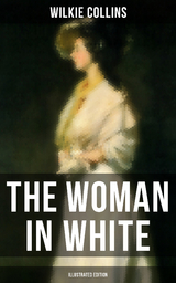 The Woman in White (Illustrated Edition) - Wilkie Collins