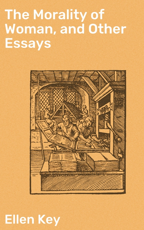 The Morality of Woman, and Other Essays - Ellen Key