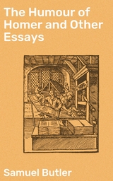 The Humour of Homer and Other Essays - Samuel Butler