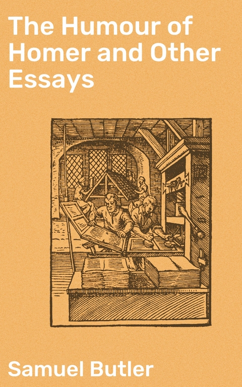 The Humour of Homer and Other Essays - Samuel Butler