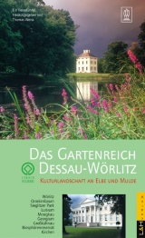 Das Gartenreich Dessau-Wörlitz - Weiss, Thomas; Alex, Reinhard; Günther, Harri; Hirsch, Erhard; Kreissler, Frank; Quilitzsch, Uwe; Savelsberg, Wolfgang; Trauzettel, Ludwig; Weiss, Thomas