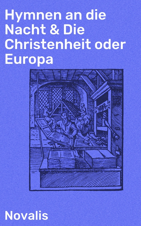 Hymnen an die Nacht & Die Christenheit oder Europa -  Novalis
