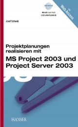 Projektplanungen realisieren mit MS Project 2003 und Project Server 2003 - Schwab, Josef