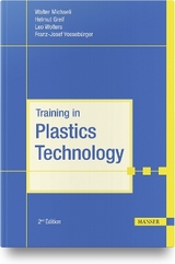 Training in Plastics Technology - Michaeli, Walter; Greif, Helmut; Wolters, Leo; Vossebürger, Franz-Josef