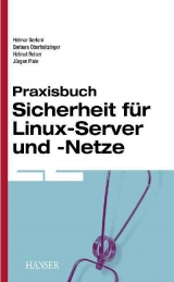 Praxisbuch Sicherheit für Linux-Server und -Netze - Helmar Gerloni, Jürgen Plate, Barbara Oberhaitzinger, Helmut Reiser