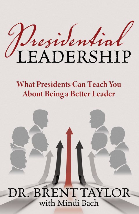 Presidential Leadership -  Mindi Bach,  Brent Taylor