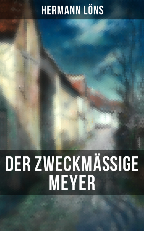 Der zweckmäßige Meyer - Hermann Löns