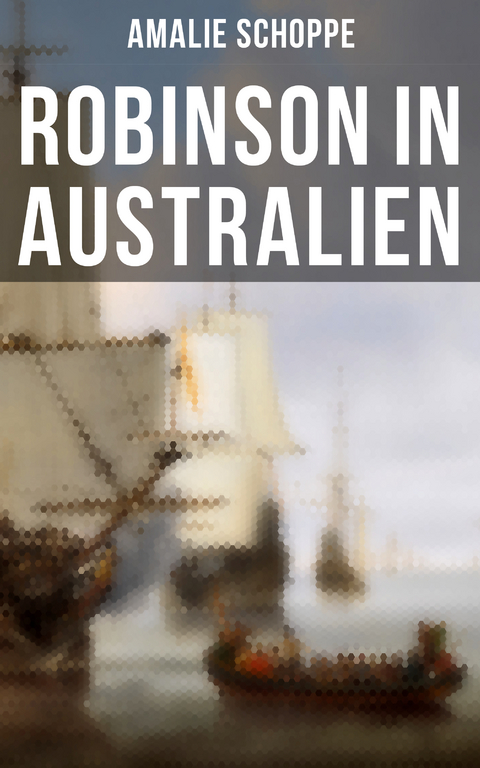 Robinson in Australien - Amalie Schoppe