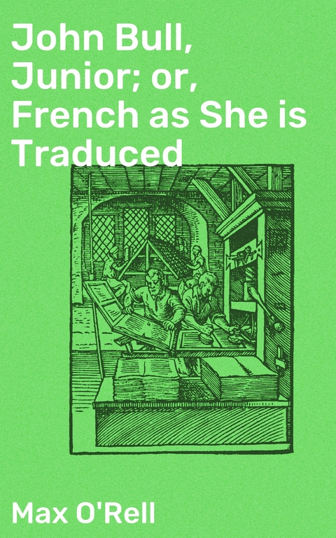 John Bull, Junior; or, French as She is Traduced - Max O'Rell