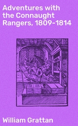 Adventures with the Connaught Rangers, 1809-1814 - William Grattan