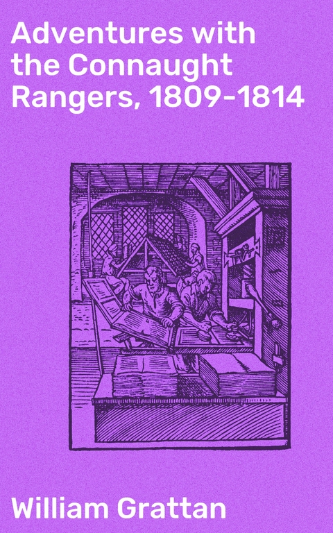 Adventures with the Connaught Rangers, 1809-1814 - William Grattan